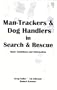 Man-Trackers & Dog Handlers in Search & Rescue : Basic Guidelines and Information
