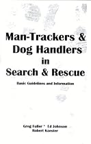 Man-Trackers & Dog Handlers in Search & Rescue: Basic Guidelines and Information
