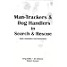 Man-Trackers & Dog Handlers in Search & Rescue : Basic Guidelines and Information