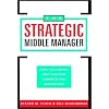 The Strategic Middle Manager: How to Create and Sustain Competitive Advantage