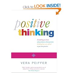 Positive Thinking: Everything you have always known about positive thinking but were afraid to put into practice