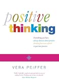 Positive Thinking
 Everything You Have Always Known About Positive Thinking But Were Afraid to Put into Practice,
Vera Peiffer