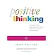 Positive Thinking: Everything You Have Always Known About Positive Thinking But Were Afraid to Put into Practice
