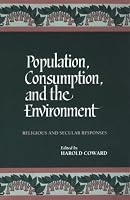 Population, Consumption, and the Environment: Religious and Secular Responses