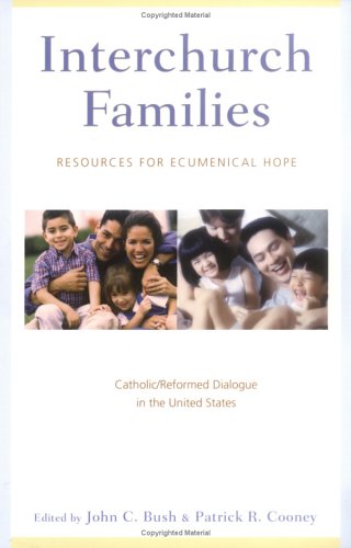 Interchurch Families: Resources for Ecumenical Hope : Catholic/Reformed Dialogue in the United States under Ecumenism in The Books Store