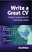 Books : Write a Great CV: Create a Powerful CV That Really Works (How to)