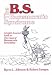 Book B.S.: The Bureaucratic Syndrome A Light Hearted Look at the Laws of Bureaucratic Immobility