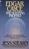 Edgar Cayce: The Sleeping Prophet by Jess Stearn