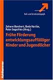 Fr&uuml;he F&ouml;rderung entwicklungsauff&auml;lliger Kinder und Jugendlicher: Fr&uuml;he Kindheit, Schul- und Jugendalter - 