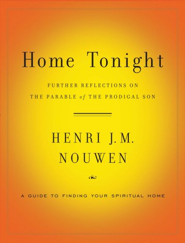 Home Tonight: Further Reflections on the Parable of the Prodigal Son