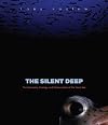The Silent Deep: The Discovery, Ecology, and Conservation of the Deep Sea