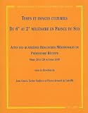 Temps et espaces culturels du 6e au 2e mill�naire en France du Sud : Actes des quatri�mes rencontres m�ridionales de pr�histoire r�cente, N�mes 28 et 29 octobre 2000