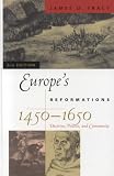 Europes Reformations, 14501650: Doctrine, Politics, and Community (Critical Issues in History)