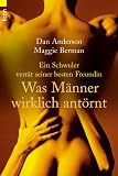 Ein Schwuler verr�t seiner besten Freundin, was M�nner wirklich ant�rnt - Dan Anderson