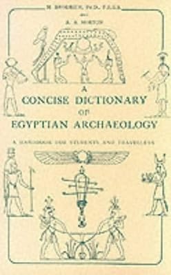 A Concise Dictionary of Egyptian Archaeology: A Handbook for Students and Travellers