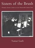 Sisters of the Brush: Women`s Artistic Culture in Late Nineteenth-Century Paris