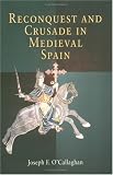 Reconquest and Crusade in Medieval Spain (The Middle Ages Series)