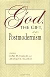 God, the Gift, and Postmodernism (Indiana Series in the Philosophy of Religion)