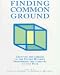 Finding Common Ground: Creating the Library of the Future Without Diminshing the Libr...