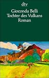 Tochter des Vulkans: Roman - Gioconda Belli
