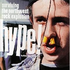 Hype! Surviving The Northwest Rock Explosion - The Motion Picture Soundtrack