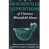 The Moundville Expeditions of Clarence Bloomfield Moore (Classics Southeast Archaeology)
