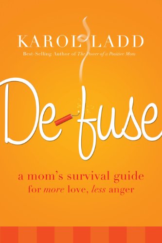 Defuse: A Mom's Survival Guide for More Love, Less Anger