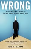 Wrong: Why Experts* Keep Failing Us