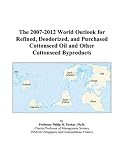 Review ICON Group International, Inc.  / The 2007-2012 World Outlook for Refined, Deodorized, and Purchased Cottonseed Oil and Other Cottonseed Byproducts