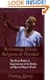 Reclaiming African Religions in Trinidad: The Socio Political Legitimation of the Orisha and Spiritual Baptist Faith (Caribbean Cultural Studies)