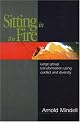 Sitting in the Fire: Large Group Transformation Using Conflict and Diversity