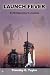 Launch Fever: An entrepreneur's journey into the secrets of launching rockets, a new ...