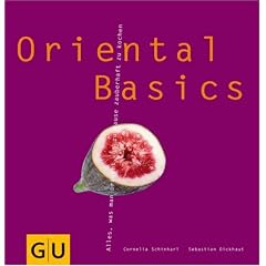 Oriental Basics. Alles, was man braucht, um zauberhaft zu kochen (Broschiert)