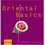 Oriental Basics: Alles, was man braucht, um zauberhaft zu kochen
