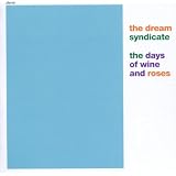 The Days Of Wine And Rosespar Dream Syndicate