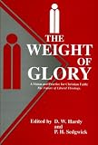 The weight of glory : a vision and practice for Christian faith : the future of liberal theology : essays for Peter Baelz