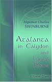 Atalanta in Calydon; and Lyrical Poems: Selected, with an Introduction, by William Sharp