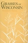 Grasses Of Wisconsin: Taxonomy, Ecolo...