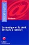 La Musique et le Droit : De Bach � internet (ancienne �dition)