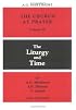 The Church at Prayer: The Liturgy and Time (Church at Prayer)