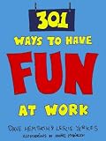 301 Ways to Have Fun at Work [301 WAYS TO HAVE FUN AT WO]