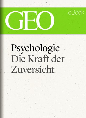 Psychologie: Die Kraft der Zuversicht (GEO eBook) (German Edition)