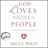 God Loves Broken People: And Those Who Pretend They're Not
