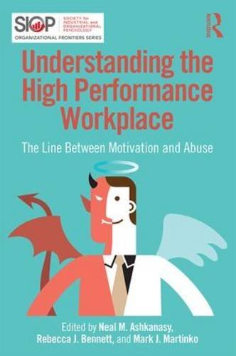 Understanding the High Performance Workplace: The Line Between Motivation and Abuse (SIOP Organizational Frontiers Series)