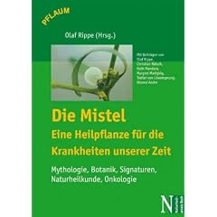 Die Mistel � eine Heilpflanze - eine Heilpflanze f�r die Krankheiten unserer Zeit
