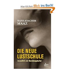 Die neue Lustschule: Sexualit�t und Beziehungskultur