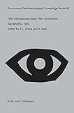 Fifth International Visual Field Symposium : Sacramento, October 20-23, 1982