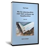 Wie Sie nebenberuflich mehr Geld verdienen als hauptberuflich