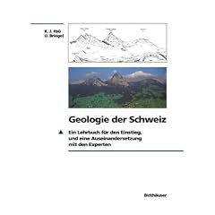 Geologie der Schweiz: Ein Lehrbuch f�r den Einstieg und eine Auseinandersetzung mit den Experten
