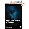 Disposable Youth: Racialized Memories, and the Culture of Cruelty (Framing 21st Century Social Issues)